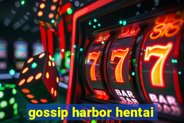 gossip harbor hentai